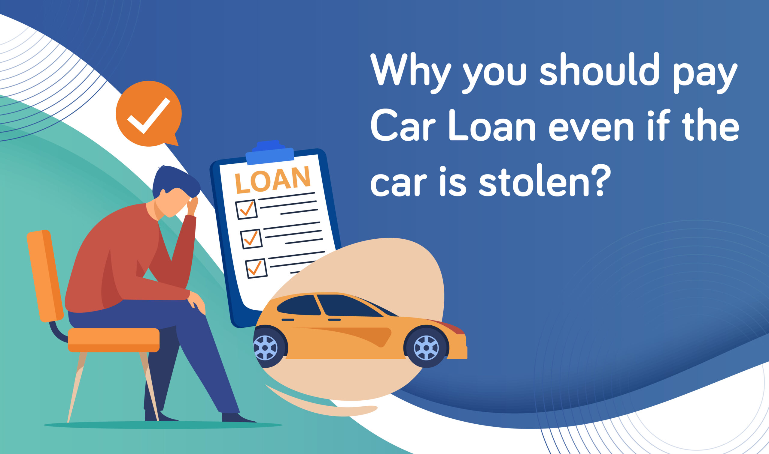 Why You Still Need to Pay a Car Loan Even if the car is stolen?