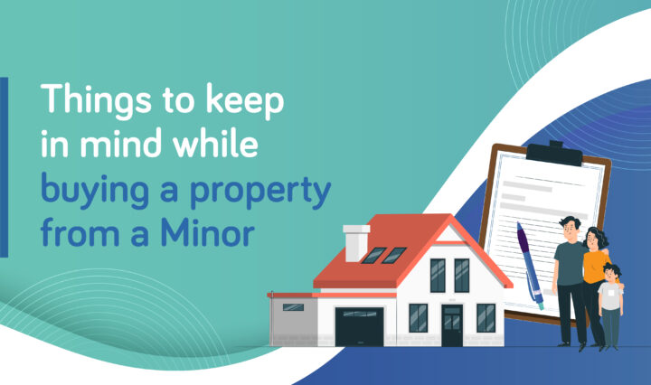 Things to keep in mind while buying a property from a Minor