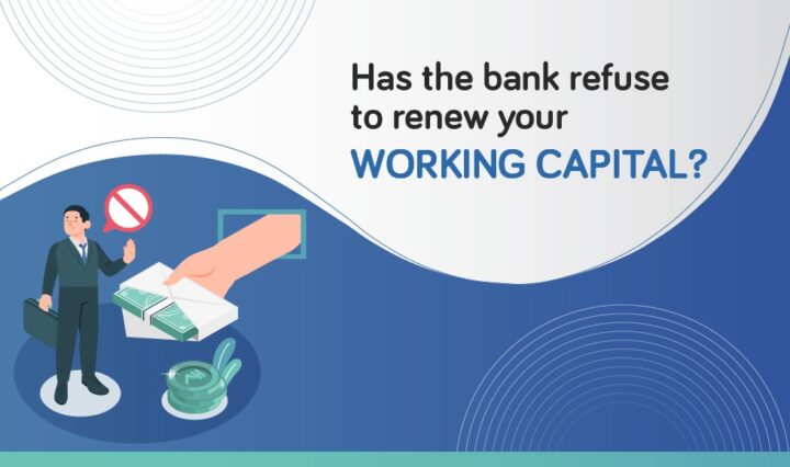 Is your business facing a roadblock with the bank refusing to renew your working capital?