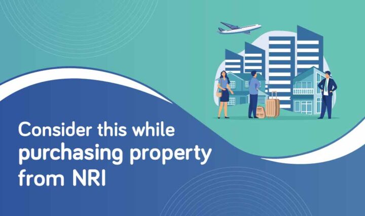 Embarking on the journey of purchasing a property from a Non-Resident Indian (NRI)?