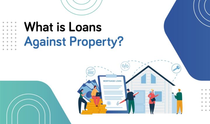 What is Loans against Property?